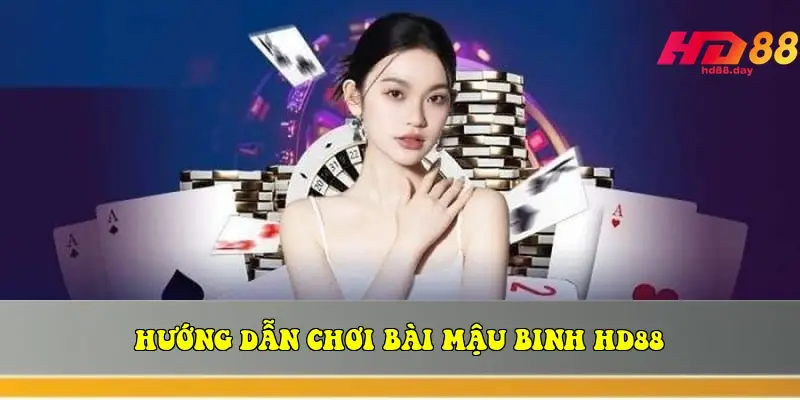 Hướng Dẫn Chơi Bài Mậu Binh HD88 Hướng Dẫn Chơi Bài Mậu Binh HD88