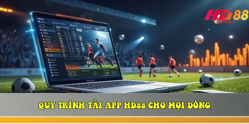 Quy trình tải app HD88 cho mọi dòng